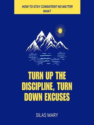 cover image of Turn Up the Discipline, Turn Down Excuses